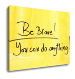 Gallery Wrapped Canvas, Motivational Message Be Brave - get-accessories